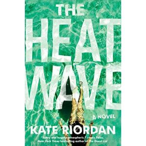 The Heatwave, Hardcover - Kate Riordan imagine