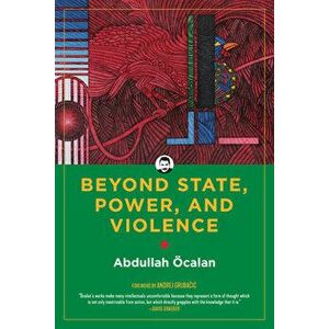 Beyond State, Power, and Violence, Hardcover - Abdullah Öcalan imagine