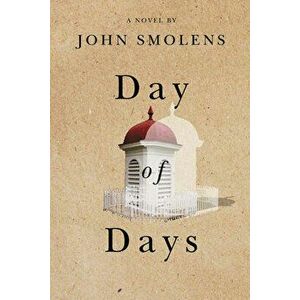 Day of Days, Hardcover - John Smolens imagine