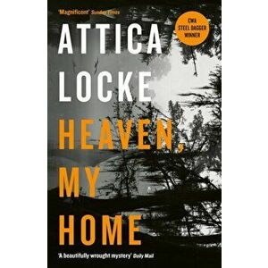 Heaven, My Home, Paperback - Attica Locke imagine