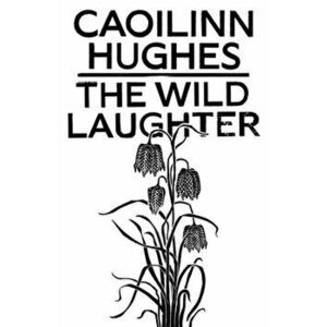 Wild Laughter, Hardback - Caoilinn Hughes imagine