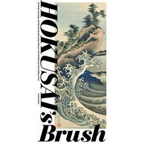 Hokusai's Brush: Paintings, Drawings, and Sketches by Katsushika Hokusai in the Smithsonian Freer Gallery of Art - Frank Feltens imagine