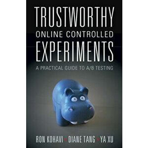 Trustworthy Online Controlled Experiments: A Practical Guide to A/B Testing, Paperback - Ron Kohavi imagine