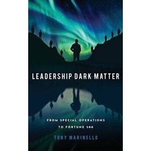 Leadership Dark Matter, Hardcover - Tony Marinello imagine