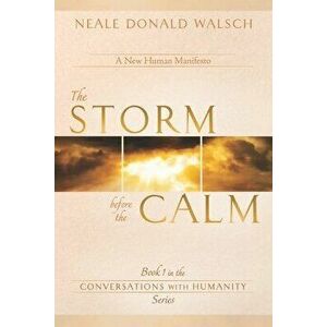 The Storm Before the Calm, Paperback - Neale Donald Walsch imagine