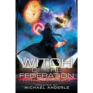 Witch Of The Federation IV, Paperback - Michael Anderle imagine