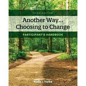 Another Way...Choosing to Change: Participant's Handbook, Paperback - Nada J. Yorke imagine
