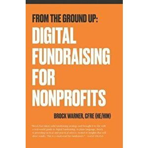 From the Ground Up: Digital Fundraising For Nonprofits, Paperback - Holly H. Paulin imagine