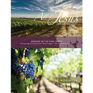 Abiding in the Vine / Unity Learning, Living, and Sharing in the Abundant Life: Curriculum Workbook for On-Line Course - Richard T. Case imagine