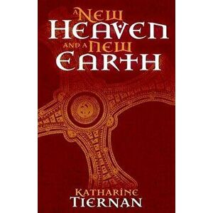 A New Heaven and A New Earth: St Cuthbert and the Conquest of the North, Paperback - Katharine Tiernan imagine