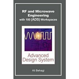 RF and Microwave Engineering - With 100 Keysight (ADS) Workspaces, Hardcover - Ali A. Behagi imagine