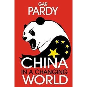 China in a Changing World, Paperback - Gar Pardy imagine