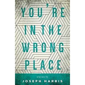 You're in the Wrong Place, Paperback - Joseph Harris imagine