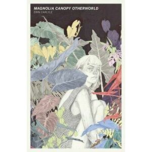 Magnolia Canopy Otherworld, Paperback - Erin Carlyle imagine