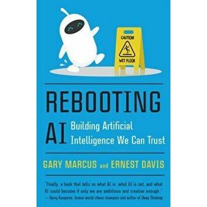 Rebooting AI. Building Artificial Intelligence We Can Trust, Paperback - Ernest Davis imagine