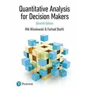 Quantitative Analysis for Decision Makers, 7th Edition (formerly known as Quantitative Methods for Decision Makers), Paperback - Farhad Shafti imagine