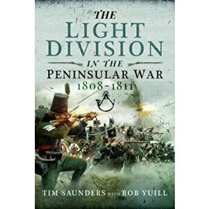 Light Division in the Peninsular War, 1808-1811, Hardback - Rob Yuill imagine