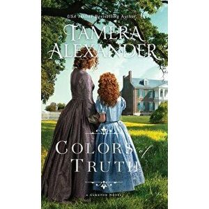 Colors of Truth, Hardcover - Tamera Alexander imagine