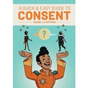 Quick & Easy Guide to Consent, Paperback - Isabella Rotman imagine