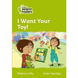 Level 2 - I Want Your Toy!, Paperback - Rebecca Colby imagine
