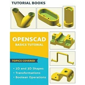 OpenSCAD Basics Tutorial, Paperback - *** imagine