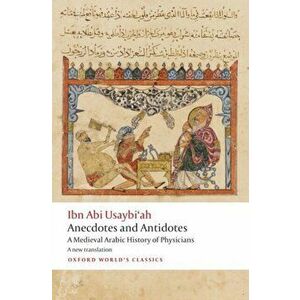 Anecdotes and Antidotes. A Medieval Arabic History of Physicians, Paperback - Ibn Abi Usaybi'ah imagine