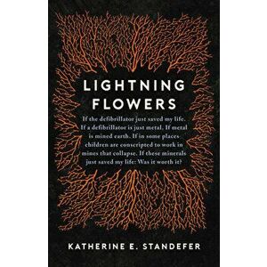 Lightning Flowers: My Journey to Uncover the Cost of Saving a Life, Hardcover - Katherine E. Standefer imagine