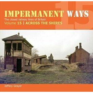 Impermanent Ways 15. Across The Shires, Paperback - Jeffery Grayer imagine