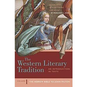 Western Literary Tradition: Volume 1. The Hebrew Bible to John Milton, Paperback - Margaret L. King imagine