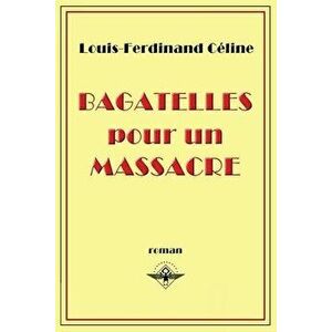 Bagatelles pour un massacre, Paperback - Louis-Ferdinand Céline imagine