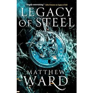 Legacy of Steel, Paperback - Matthew Ward imagine