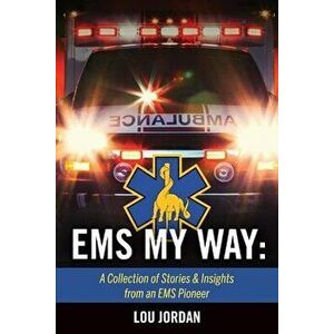 EMS My Way: A Collection of Stories & Insights from an EMS Pioneer, Paperback - Lou Jordan imagine