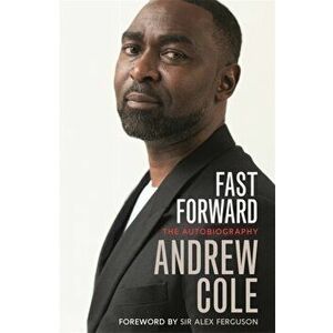 Fast Forward: The Autobiography. The Hard Road to Football Success, Hardback - Andrew Cole imagine