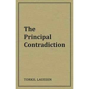 The Principal Contradiction, Paperback - Torkil Lauesen imagine