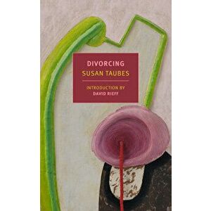 Divorcing, Paperback - Susan Taubes imagine