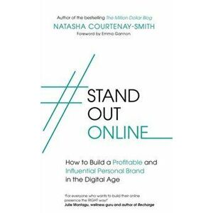 #StandOutOnline. How to Build a Profitable and Influential Personal Brand in the Digital Age, Paperback - Natasha Courtenay-Smith imagine
