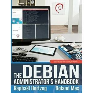 The Debian Administrator's Handbook, Debian Buster from Discovery to Mastery, Paperback - Raphaël Hertzog imagine