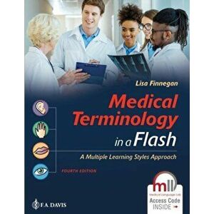 Medical Terminology in a Flash 4e: A Multiple Learning Styles Approach, Paperback - Lisa Finnegan imagine