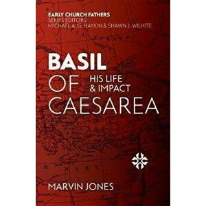 Basil of Caesarea. His Life and Impact, Paperback - Marvin Jones imagine