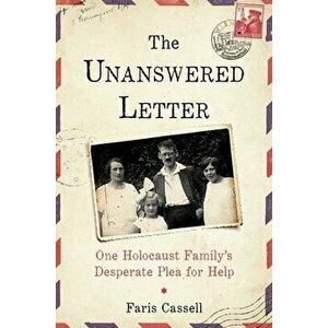 The Unanswered Letter: One Holocaust Family's Desperate Plea for Help, Hardcover - Faris Cassell imagine