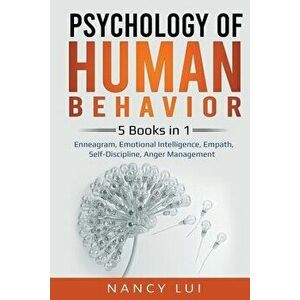 Psychology of Human Behavior: 5 Books in 1 - Enneagram, Emotional Intelligence, Empath, Self-Discipline, Anger Management - Nancy Lui imagine