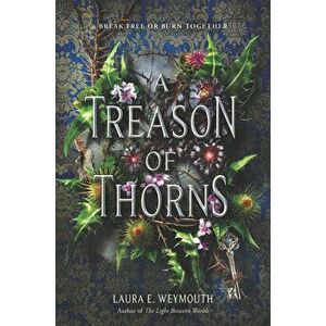 A Treason of Thorns, Paperback - Laura E. Weymouth imagine