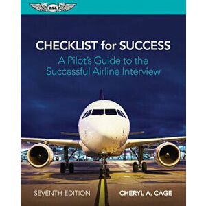 Checklist for Success: A Pilot's Guide to the Successful Airline Interview, Paperback - Cheryl A. Cage imagine