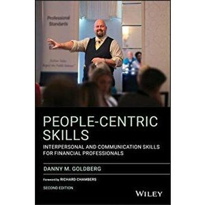 People-Centric Skills. Interpersonal and Communication Skills for Financial Professionals, Paperback - Danny M. Goldberg imagine
