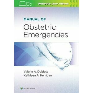 Manual of Obstetric Emergencies, Paperback - Dr. Kathleen Kerrigan imagine