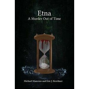 Etna - A Murder Out of Time, Paperback - Michael Mancuso imagine