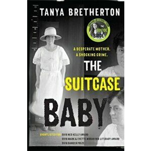 Suitcase Baby. The heartbreaking true story of a shocking crime in 1920s Sydney, Paperback - Tanya Bretherton imagine