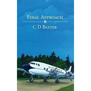 Final Approach, Hardcover - C. D. Baxter imagine