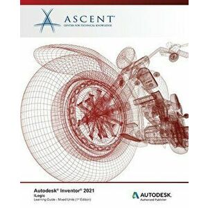 Autodesk Inventor 2021: iLogic (Mixed Units): Autodesk Authorized Publisher, Paperback - *** imagine