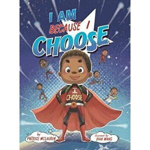 I Am Because I Choose, Hardcover - Patrice McLaurin imagine